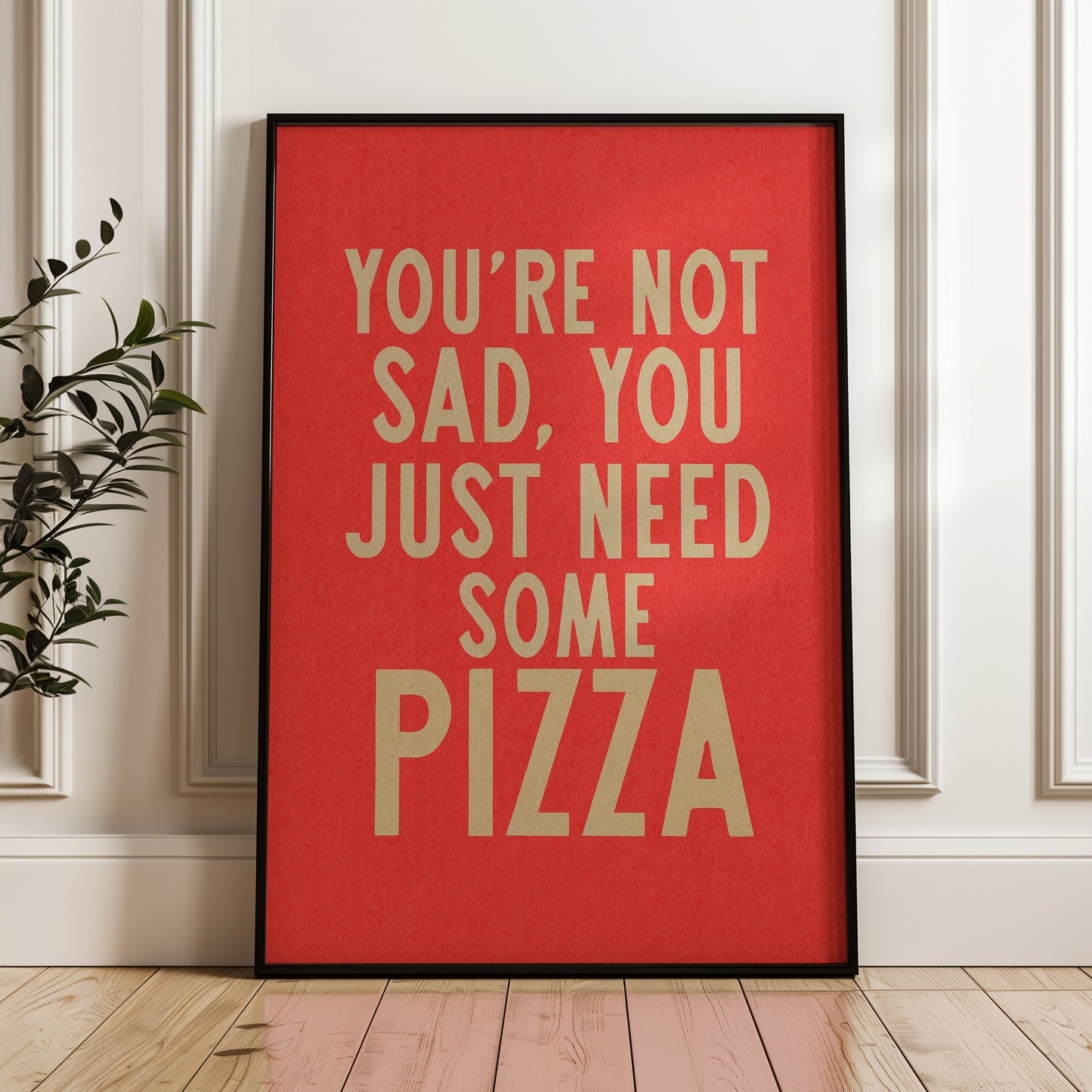 You're Not Sad You Just Need Some Pizza Art Print