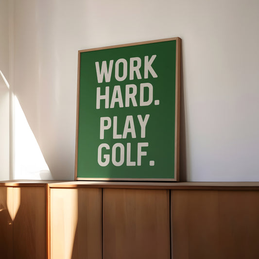 Work Hard. Play Golf Art Poster Print