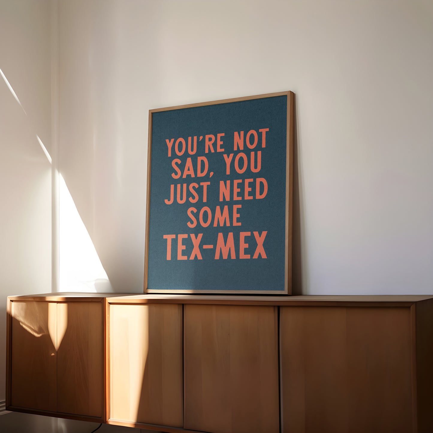 You're Not Sad You Just Need Some Tex Mex Home Decor Art Print Poster