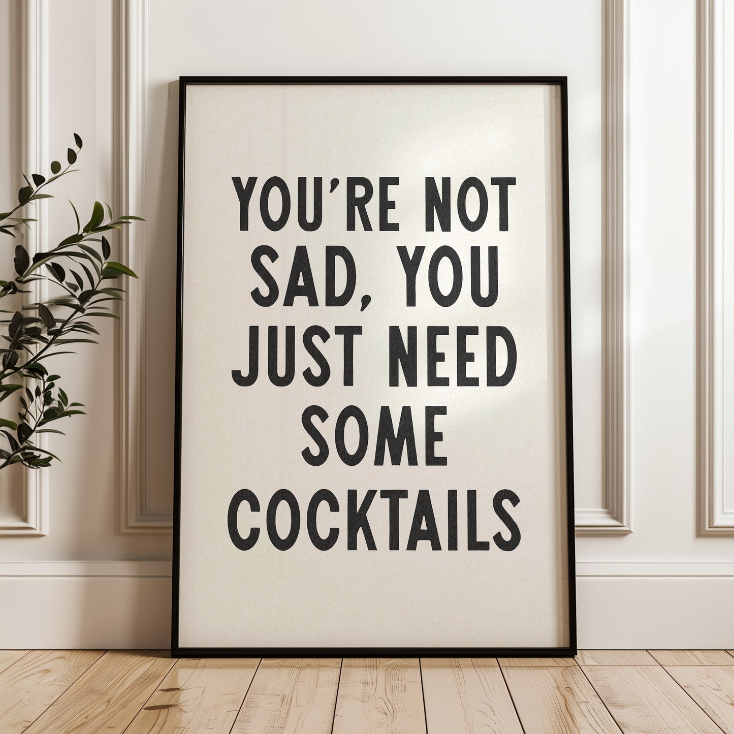 You're Not Sad You Just Need Some Cocktails Home Decor Art Print Poster