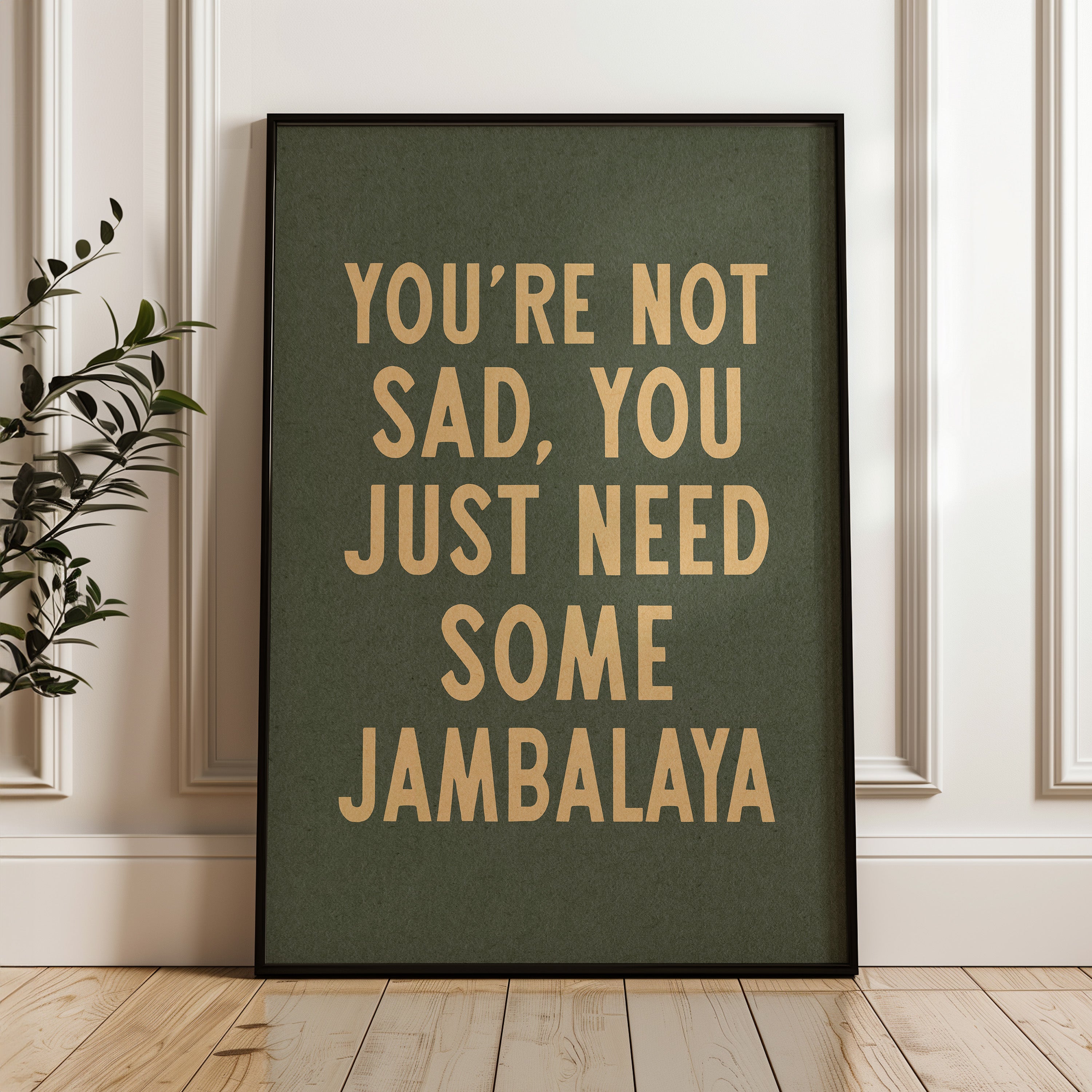 You're Not Sad You Just Need Some Jambalaya Home Decor Art Print Poster - Tejas Country Club