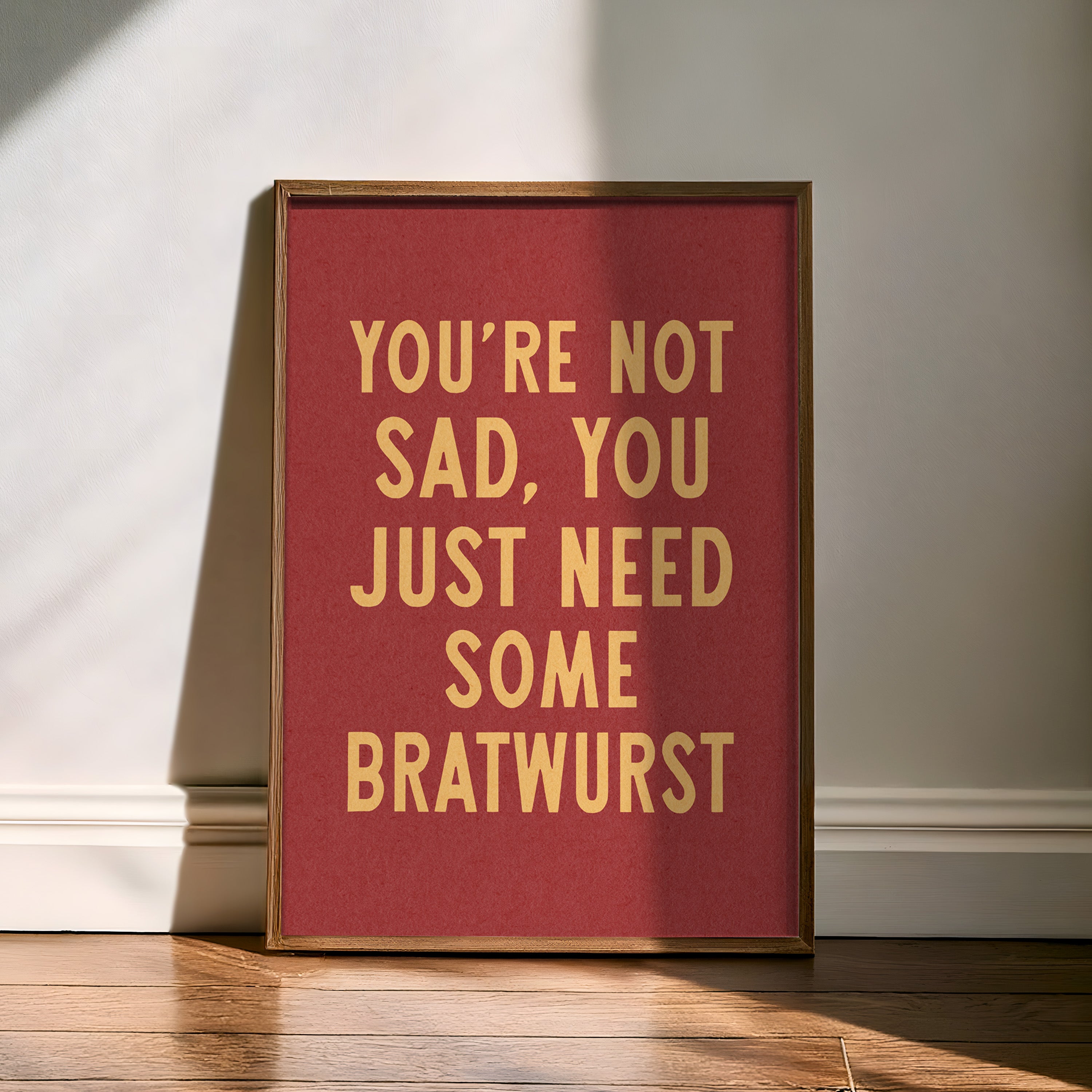 You're Not Sad You Just Need Some Bratwurst Art Print - Tejas Country Club