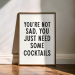 You're Not Sad You Just Need Some Cocktails Home Decor Art Print Poster - Tejas Country Club
