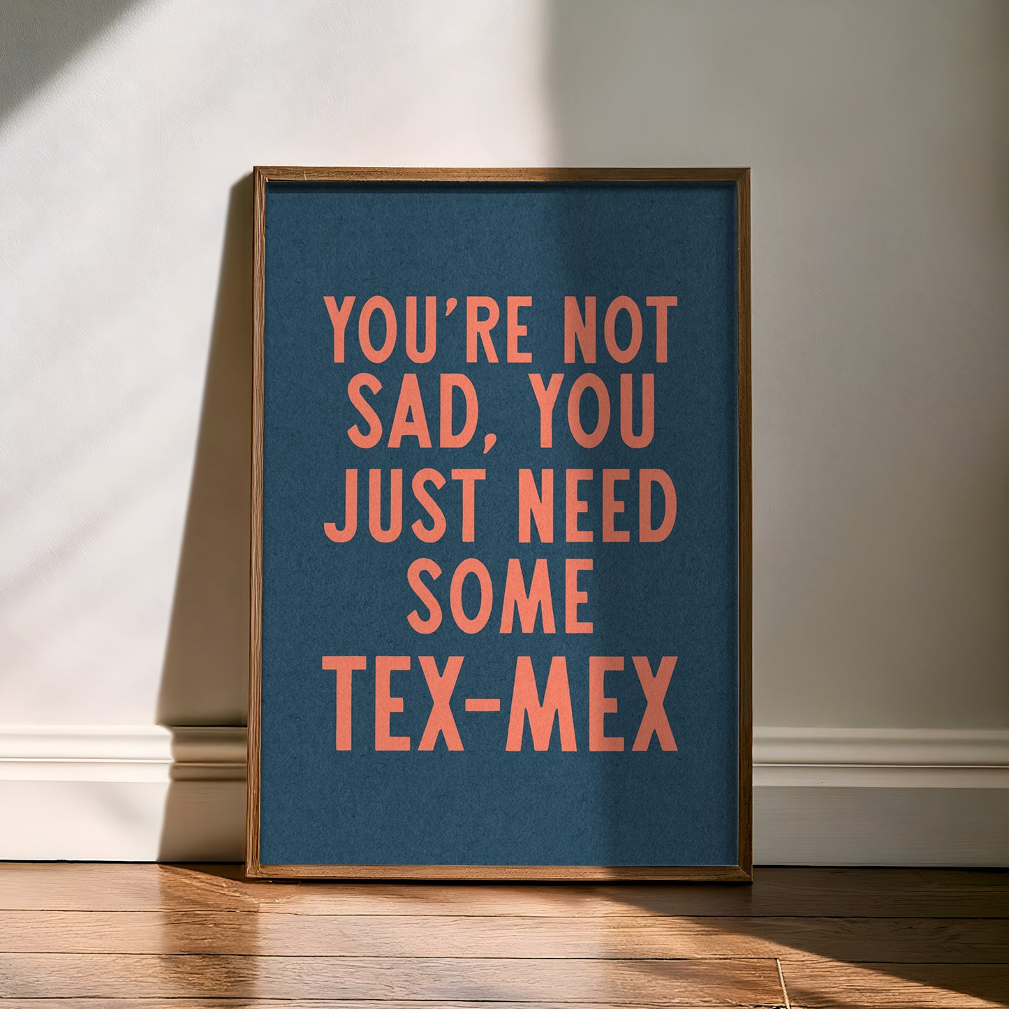 You're Not Sad You Just Need Some Tex Mex Home Decor Art Print Poster