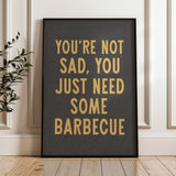 You're Not Sad You Just Need Some Barbecue Art Print - Tejas Country Club