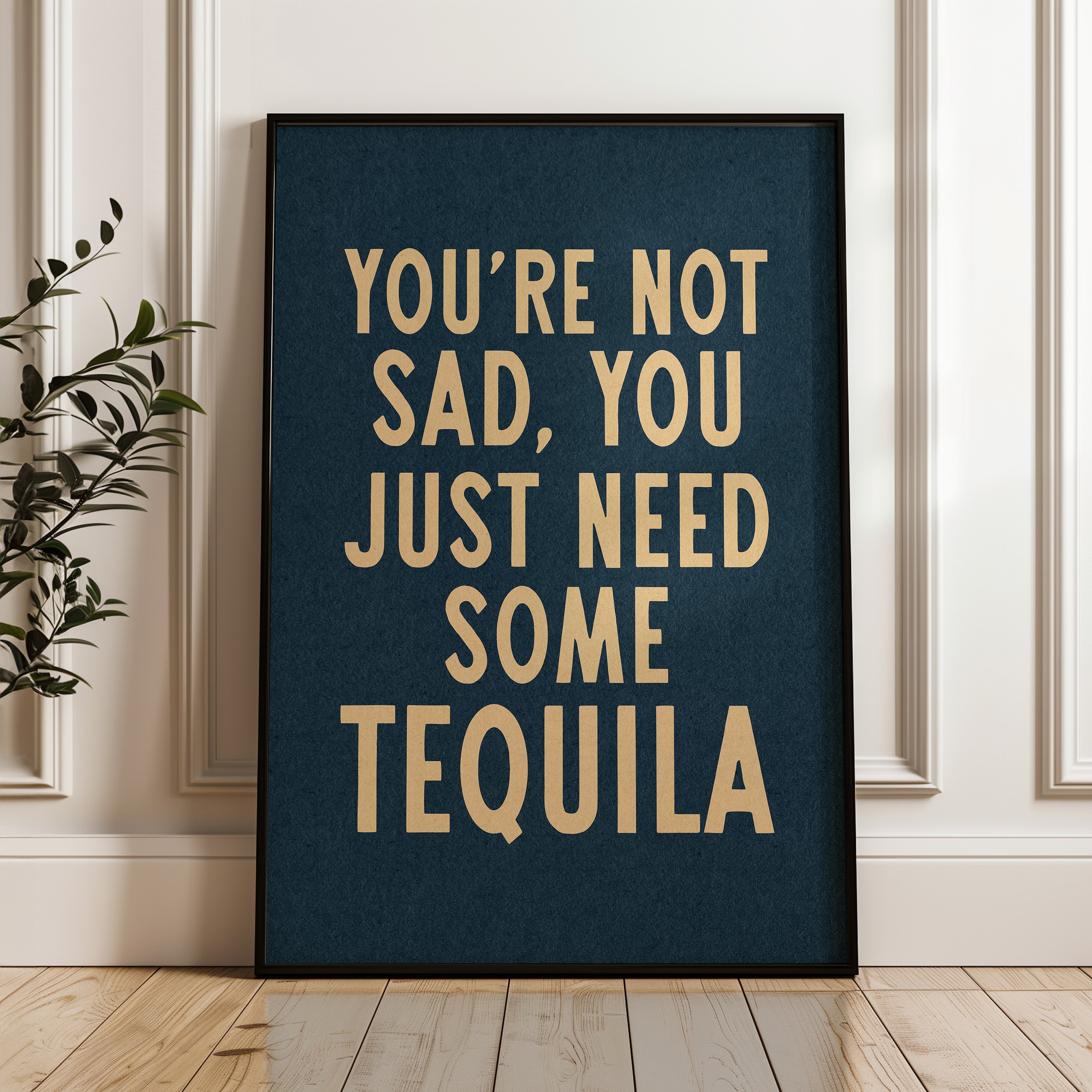 You're Not Sad You Just Need Some Tequila Art Print - Tejas Country Club
