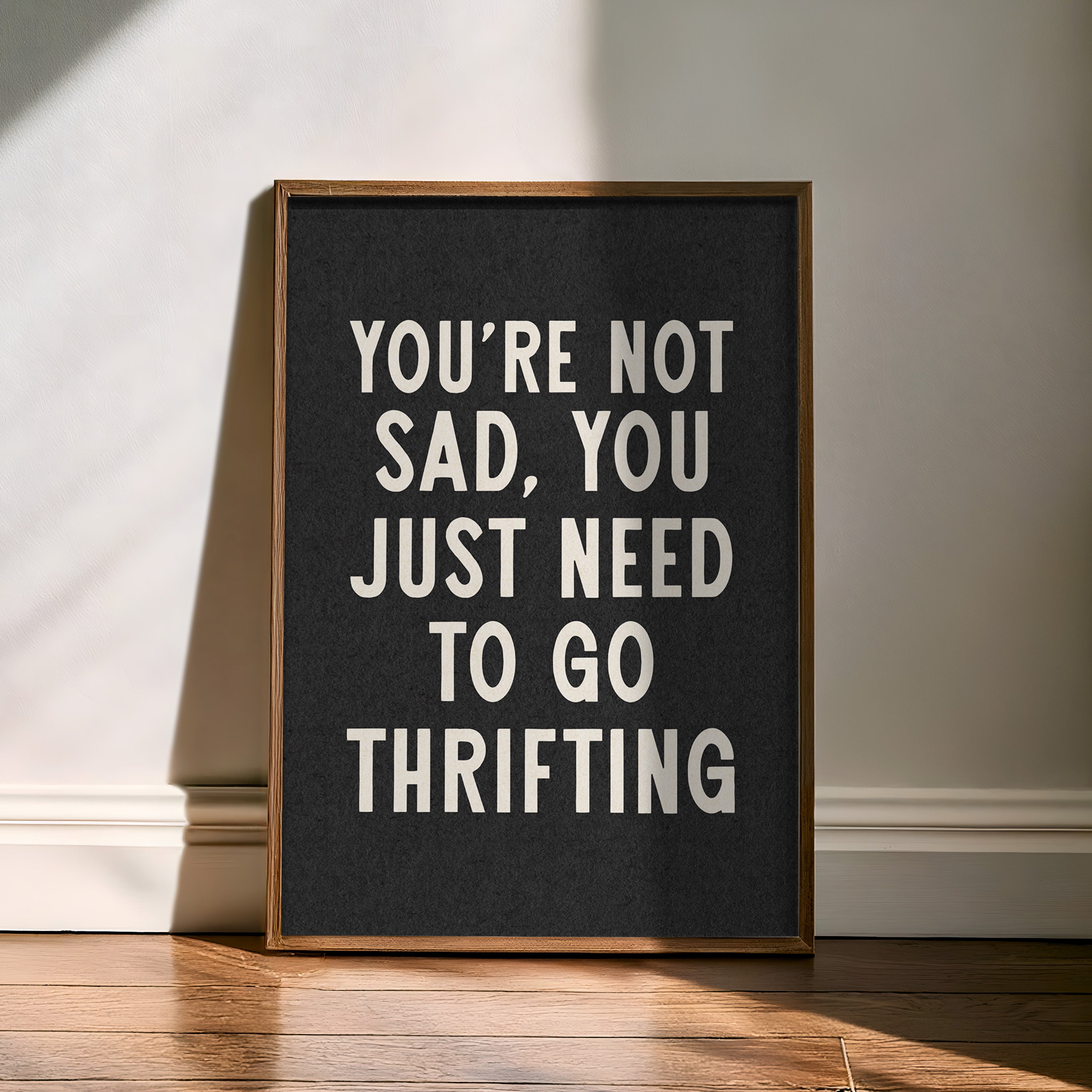 You're Not Sad You Just Need To Go Thrifting Home Decor Art Print Poster - Tejas Country Club