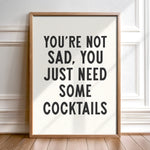 You're Not Sad You Just Need Some Cocktails Home Decor Art Print Poster - Tejas Country Club