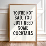 You're Not Sad You Just Need Some Cocktails Home Decor Art Print Poster - Tejas Country Club