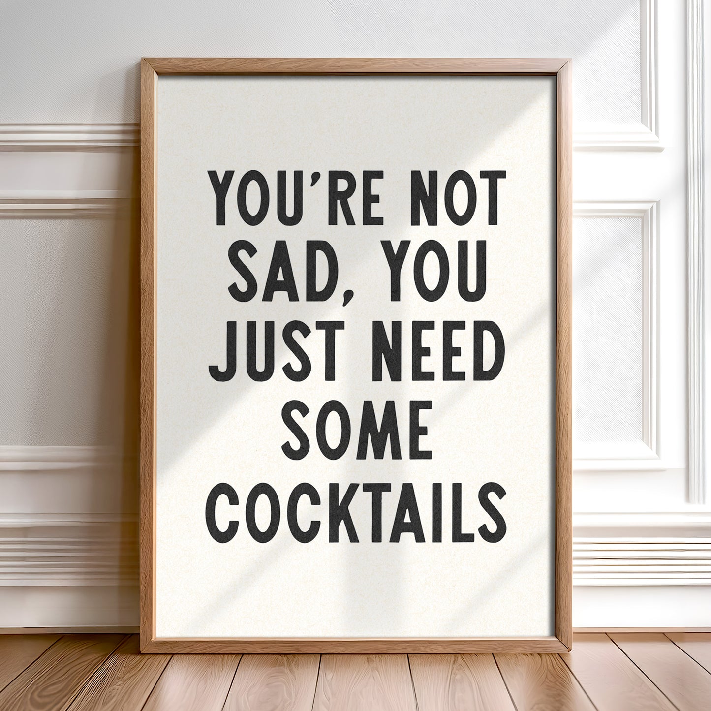 You're Not Sad You Just Need Some Cocktails Home Decor Art Print Poster