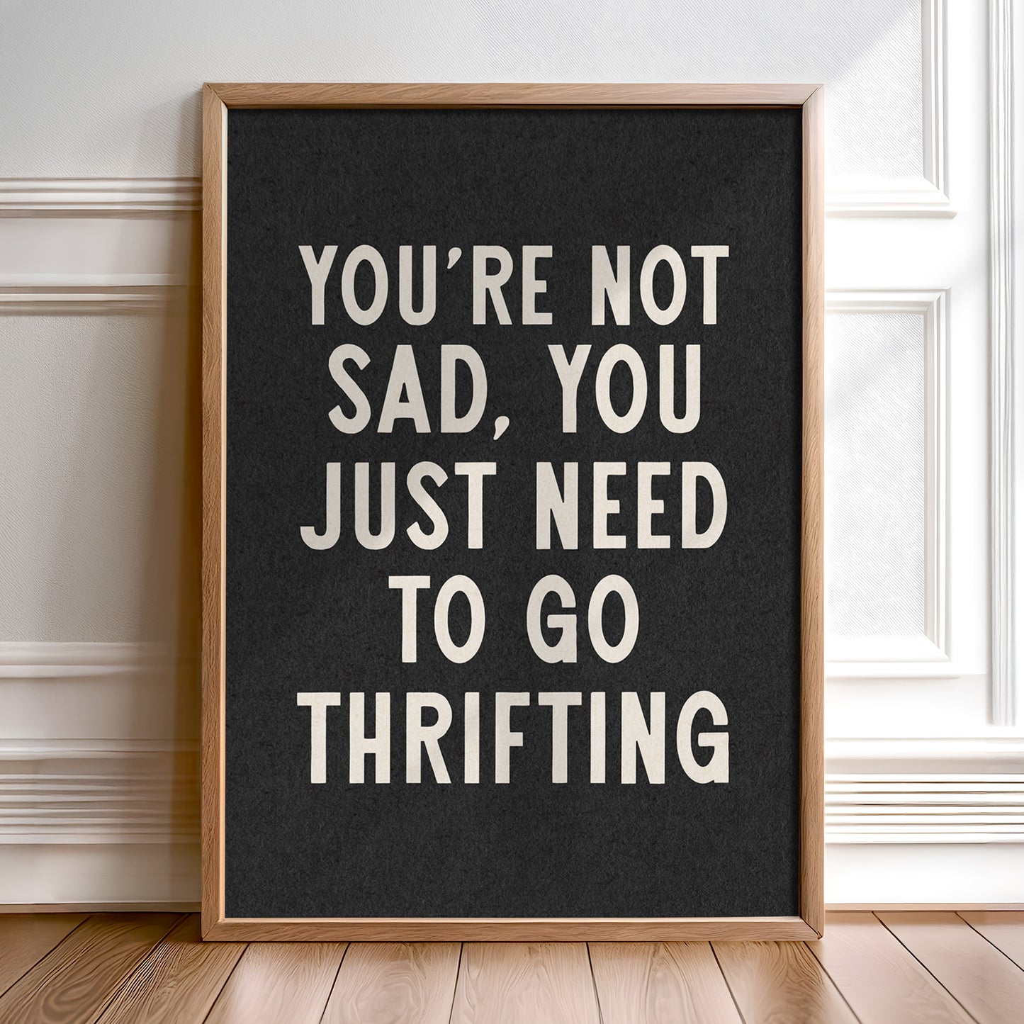 You're Not Sad You Just Need To Go Thrifting Home Decor Art Print Poster