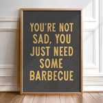 You're Not Sad You Just Need Some Barbecue Art Print - Tejas Country Club