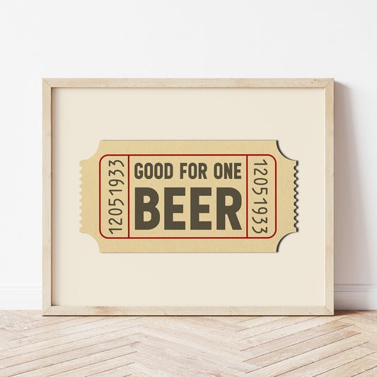 Good For One Beer Ticket Stub Art Print