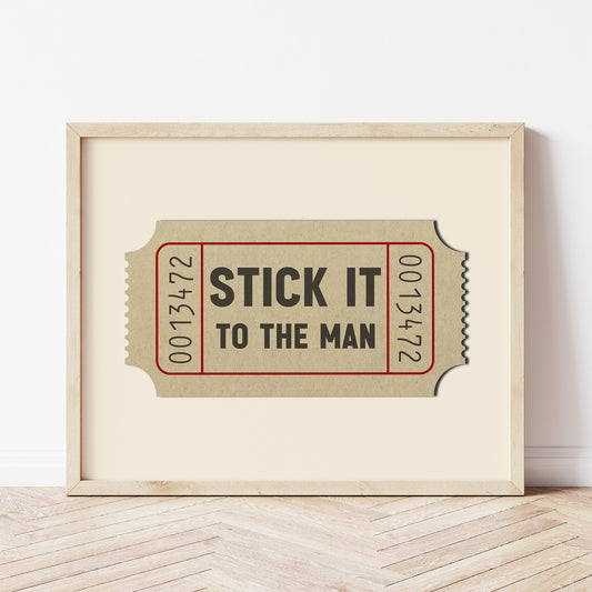 Stick It To The Man Ticket Stub Art Print