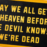 May We All Get To Heaven Before The Devil Knows We're Dead Camp Flag • Turnpike Troubadours x Oxford Pennant