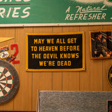 May We All Get To Heaven Before The Devil Knows We're Dead Camp Flag • Turnpike Troubadours x Oxford Pennant