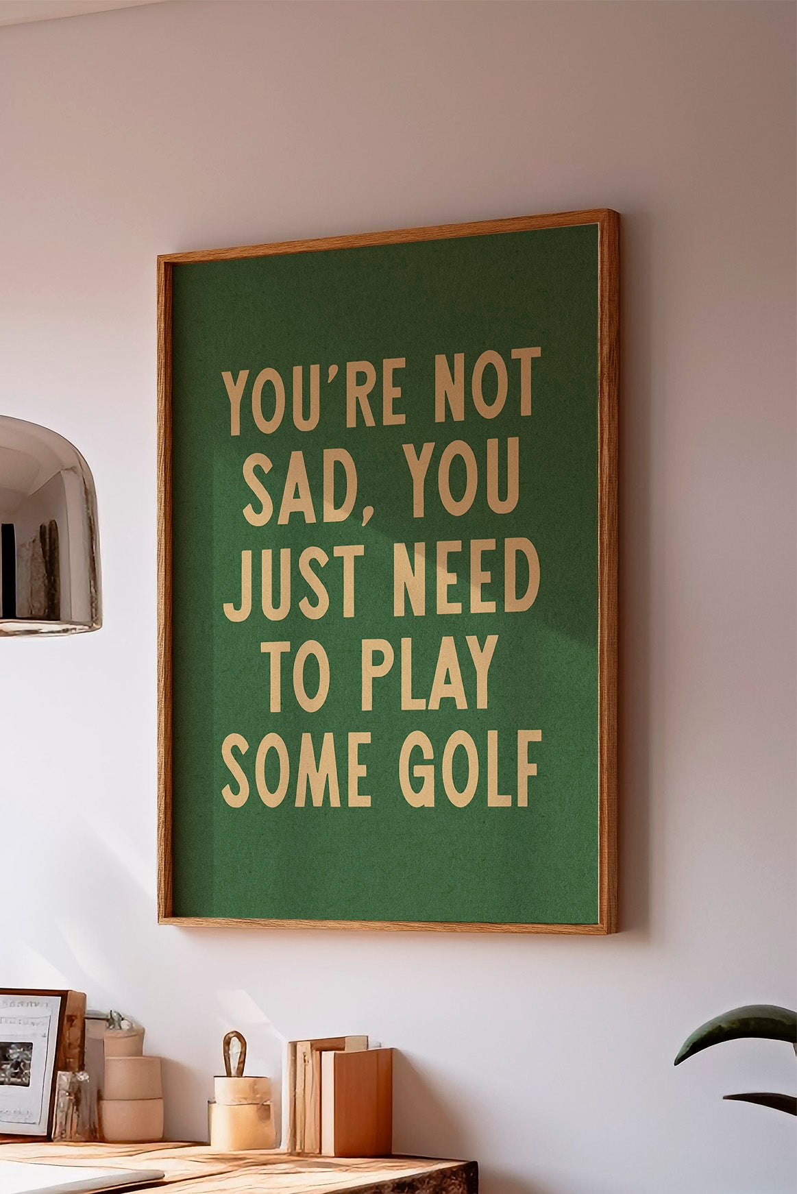 You're Not Sad You Just Need To Play Some Golf Home Decor Art Print Poster