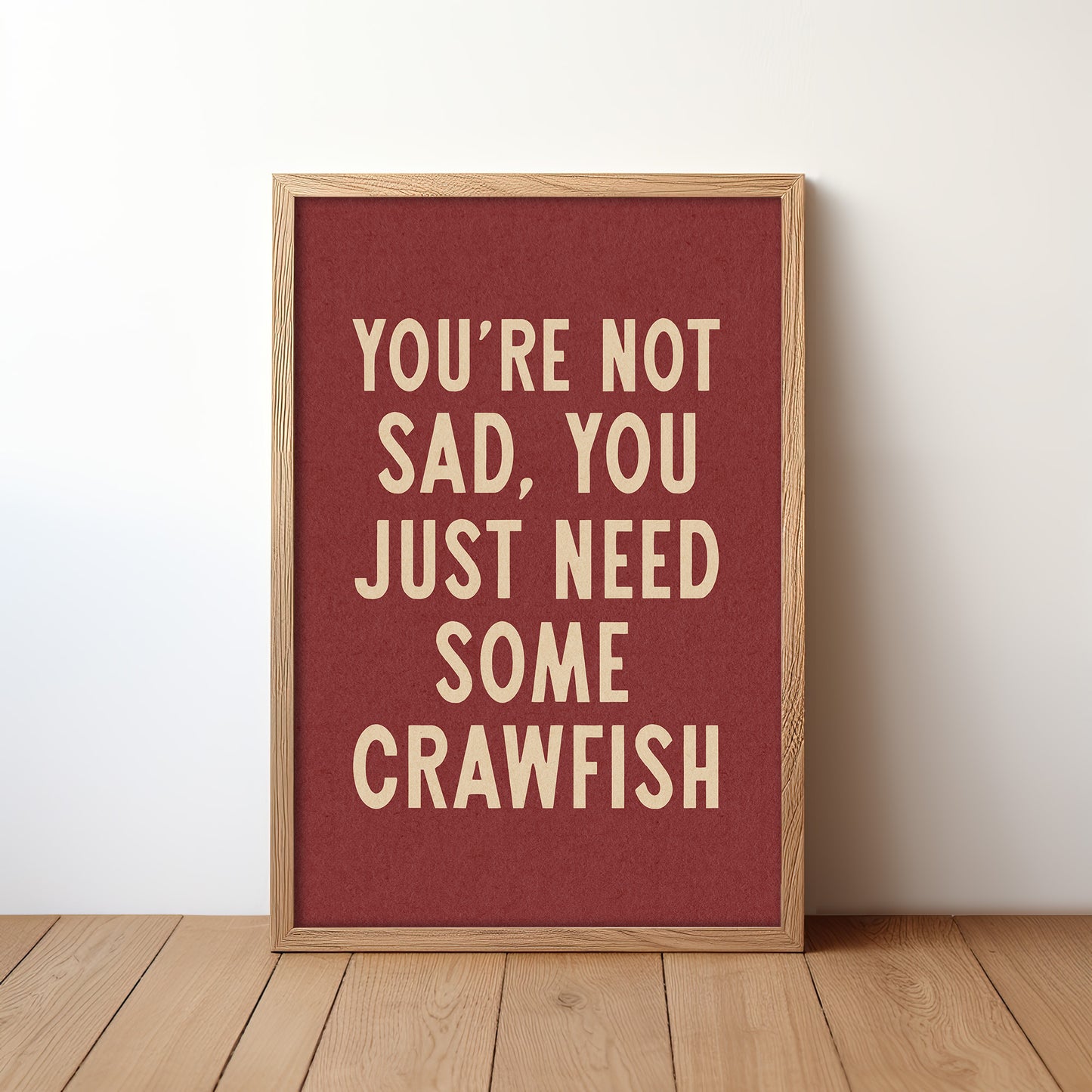 You're Not Sad You Just Need Some Crawfish Home Decor Art Print Poster