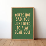 You're Not Sad You Just Need To Play Some Golf Home Decor Art Print Poster - Tejas Country Club