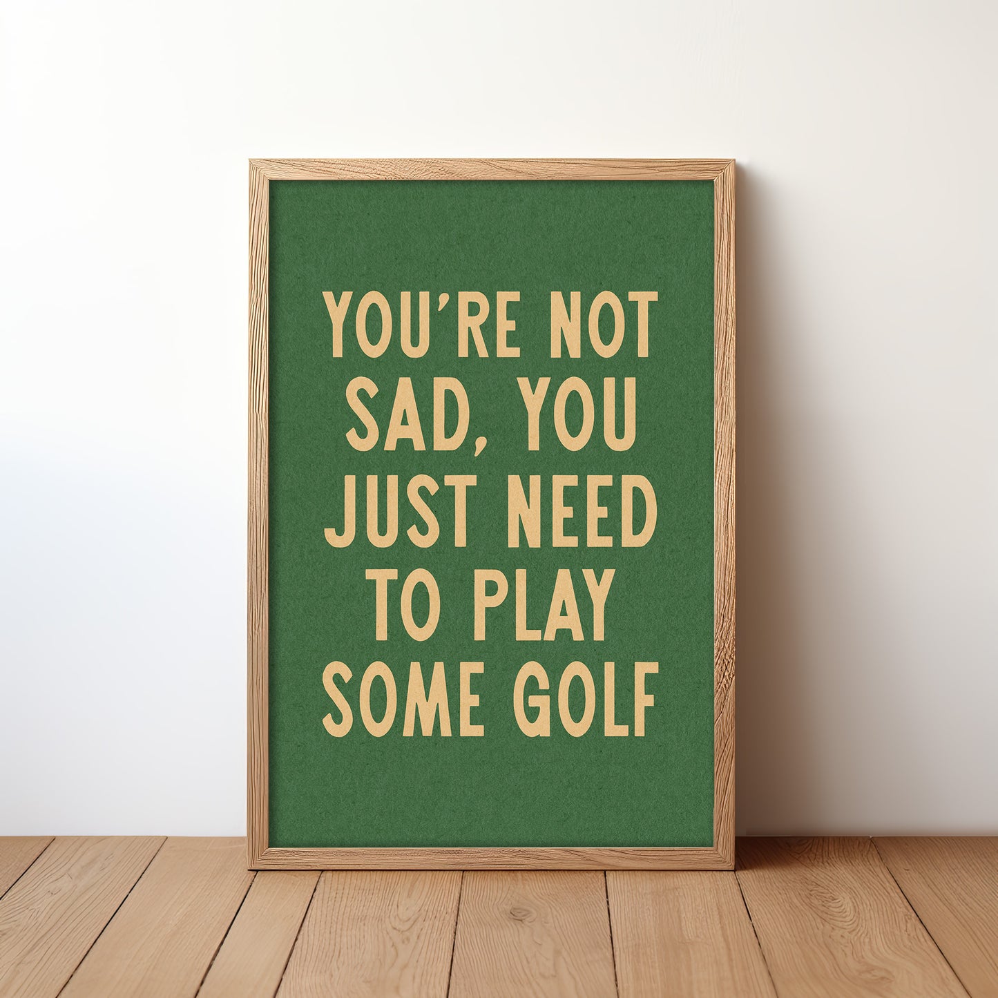 You're Not Sad You Just Need To Play Some Golf Home Decor Art Print Poster