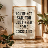 You're Not Sad You Just Need Some Cocktails Home Decor Art Print Poster - Tejas Country Club