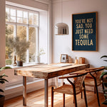 You're Not Sad You Just Need Some Tequila Art Print - Tejas Country Club