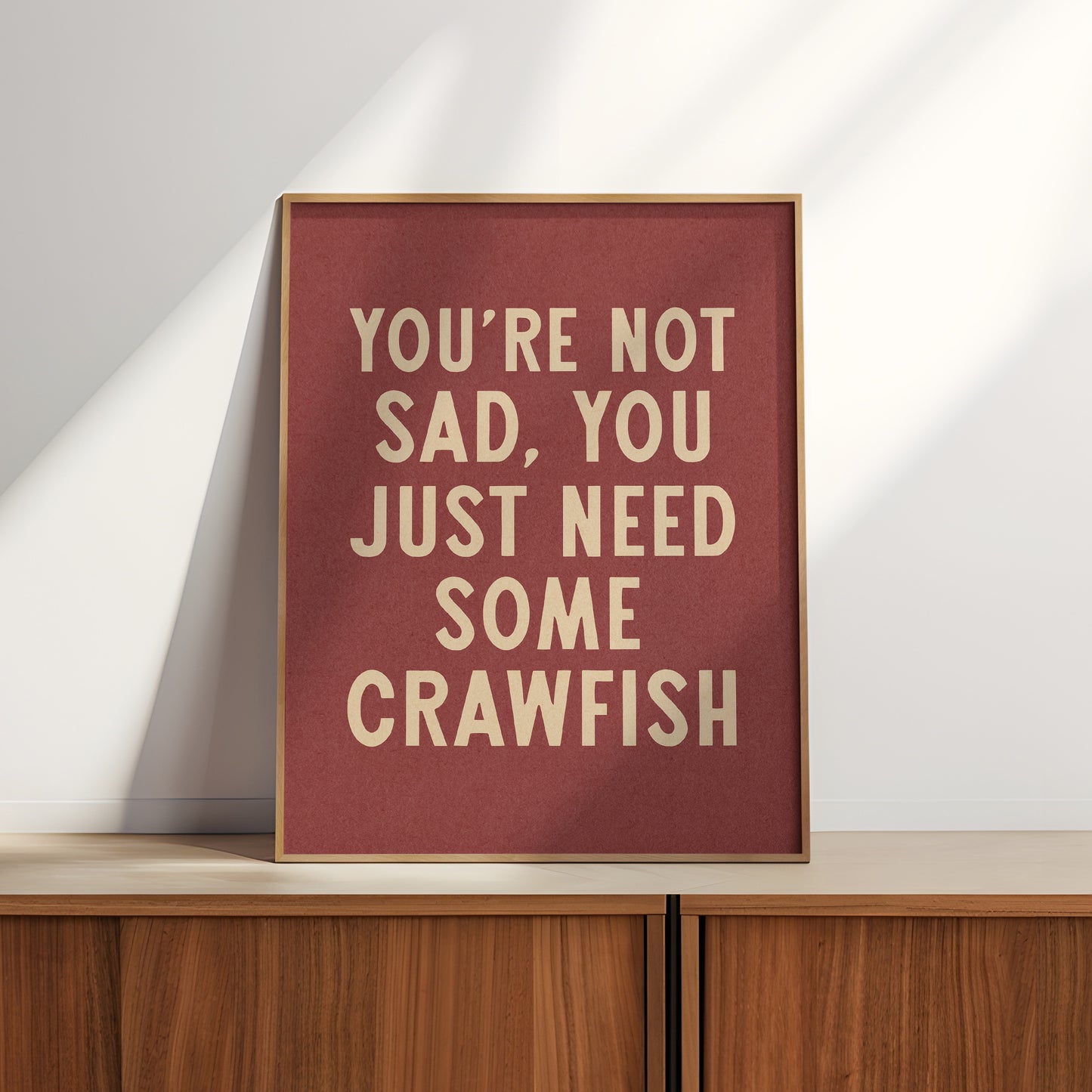 You're Not Sad You Just Need Some Crawfish Home Decor Art Print Poster