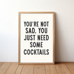 You're Not Sad You Just Need Some Cocktails Home Decor Art Print Poster - Tejas Country Club