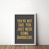 You're Not Sad You Just Need Some Barbecue Art Print - Tejas Country Club