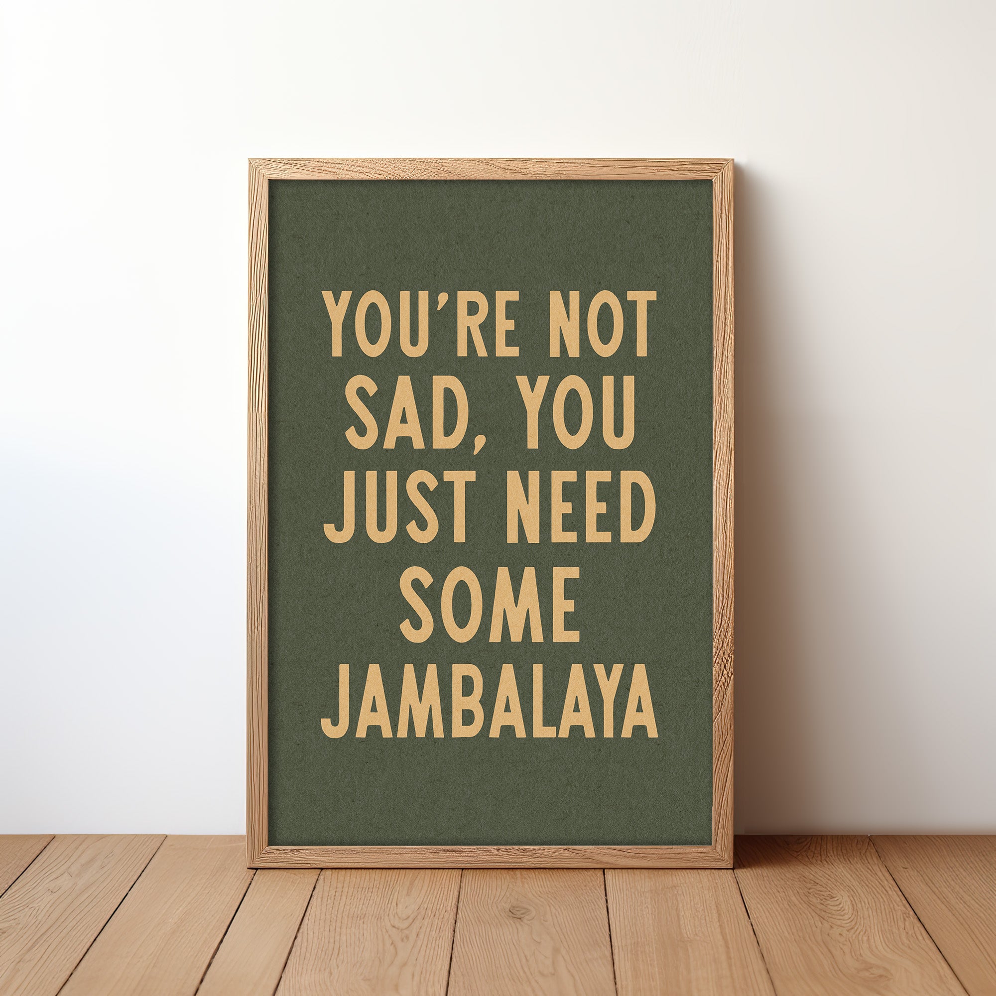 You're Not Sad You Just Need Some Jambalaya Home Decor Art Print Poster - Tejas Country Club