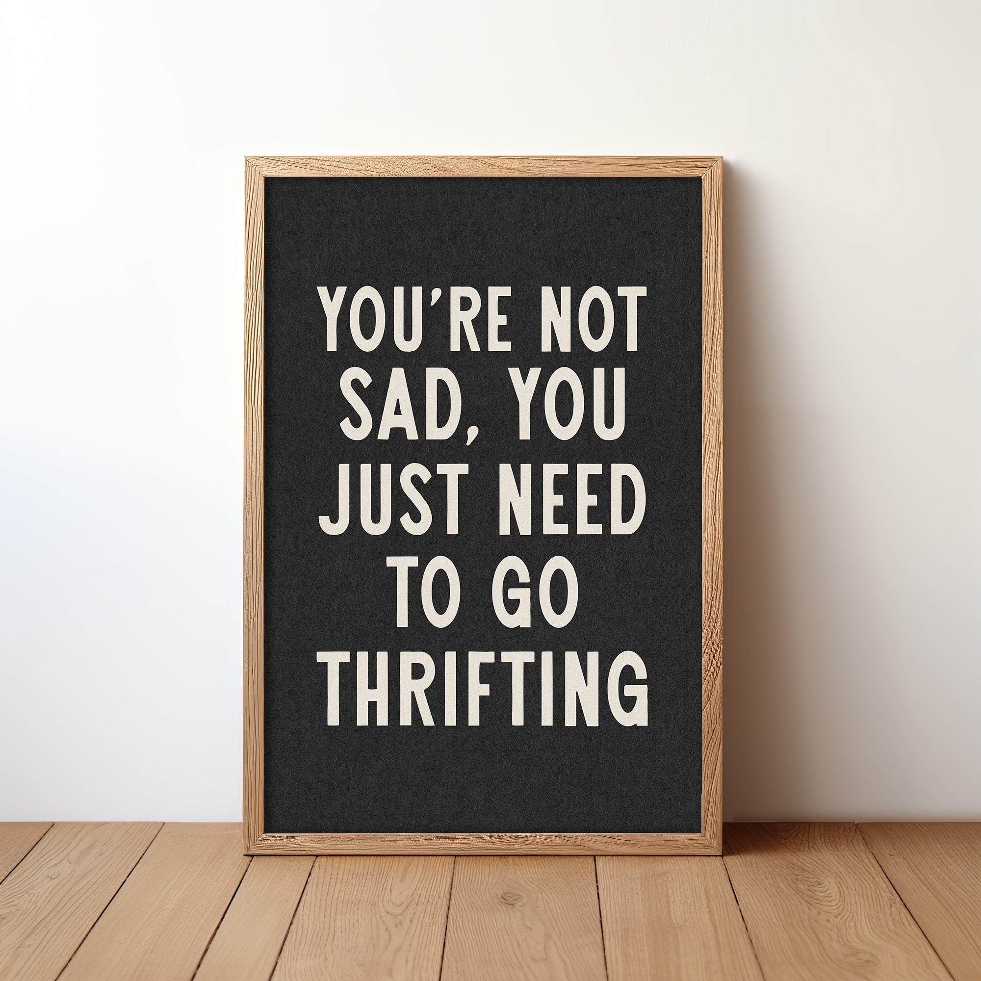 You're Not Sad You Just Need To Go Thrifting Home Decor Art Print Poster - Tejas Country Club