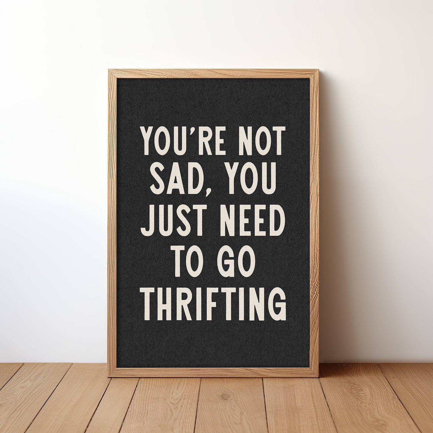 You're Not Sad You Just Need To Go Thrifting Home Decor Art Print Poster