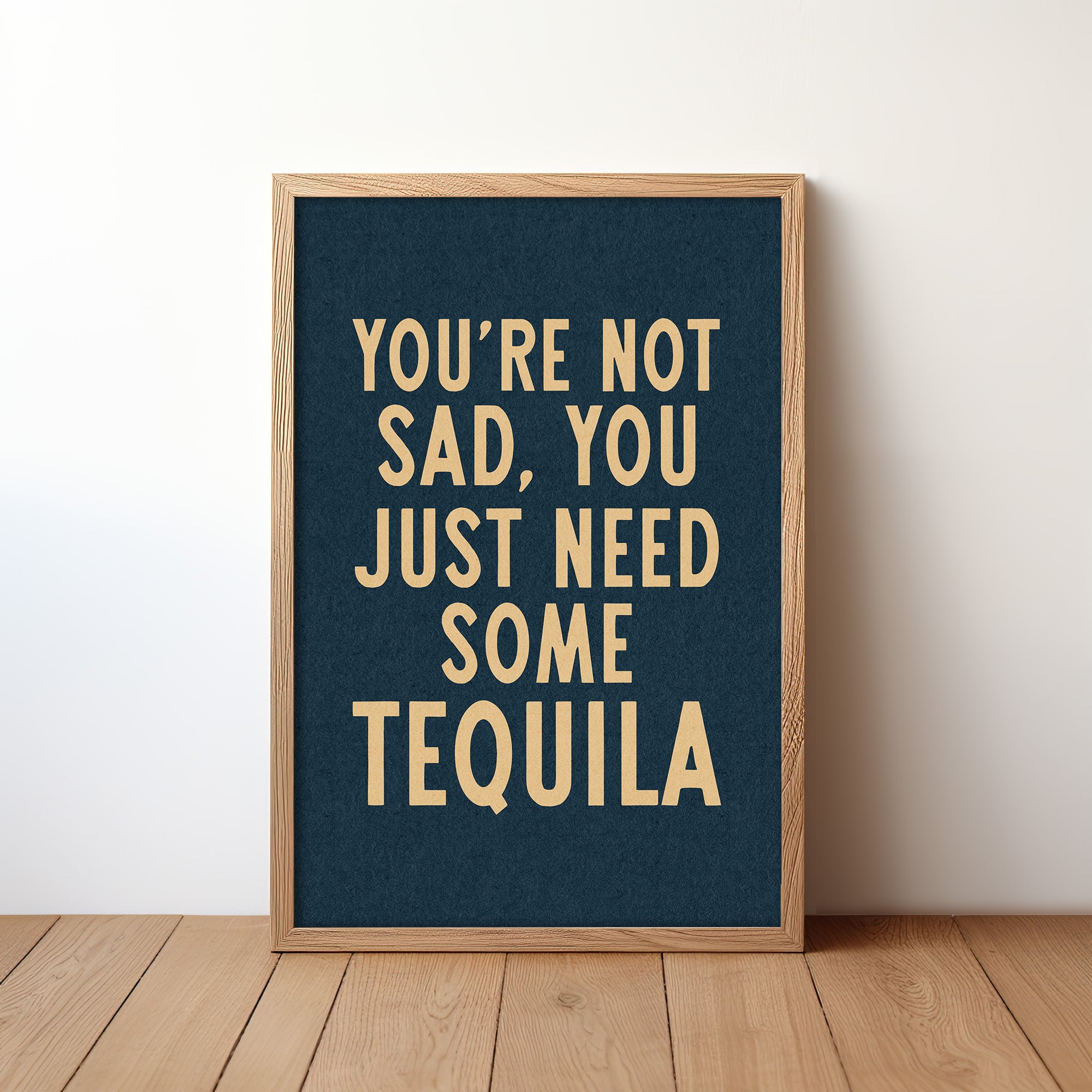 You're Not Sad You Just Need Some Tequila Art Print - Tejas Country Club