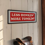 Framed Less Honkin' More Tonkin' Bumper Sticker Art Print - Tejas Country Club