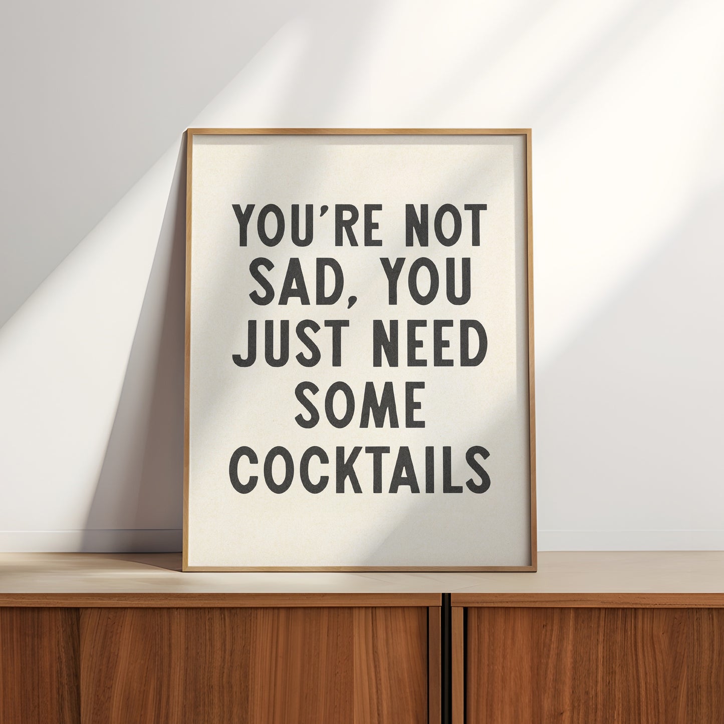 You're Not Sad You Just Need Some Cocktails Home Decor Art Print Poster