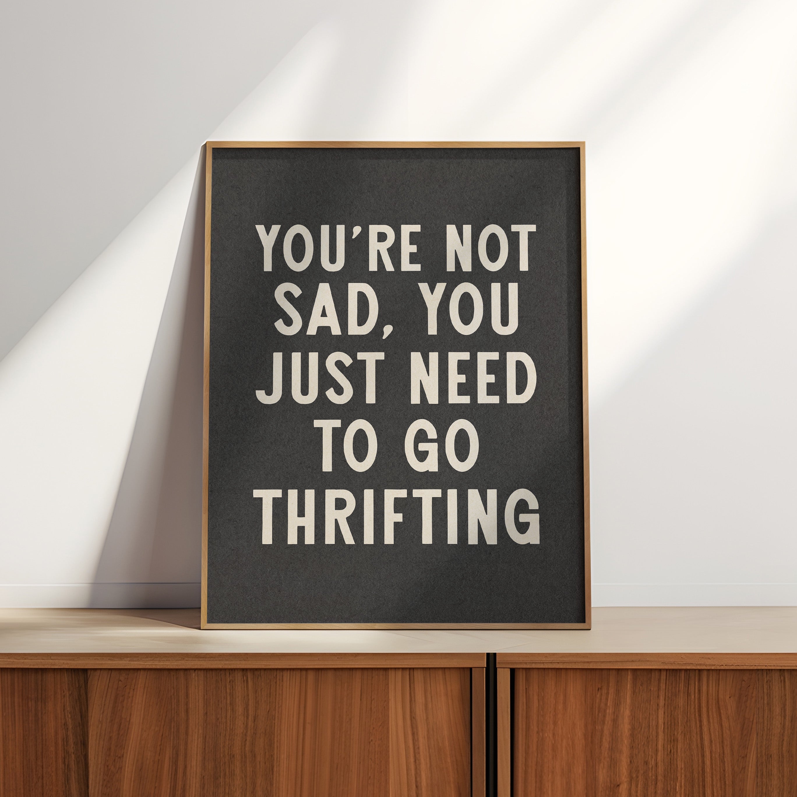 You're Not Sad You Just Need To Go Thrifting Home Decor Art Print Poster - Tejas Country Club