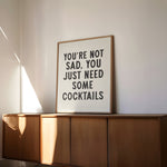 You're Not Sad You Just Need Some Cocktails Home Decor Art Print Poster - Tejas Country Club