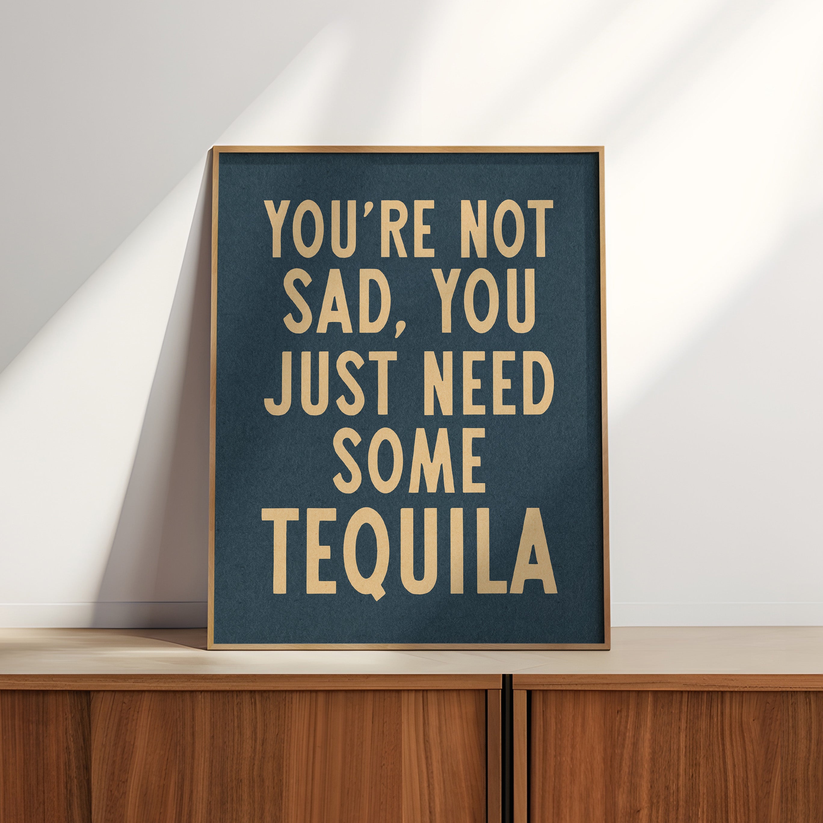 You're Not Sad You Just Need Some Tequila Art Print - Tejas Country Club