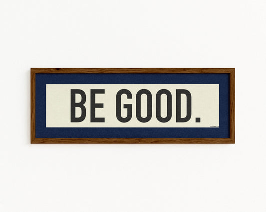 Framed Be Good - Custom Paul