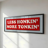 Framed Less Honkin' More Tonkin' Bumper Sticker Art Print - Tejas Country Club
