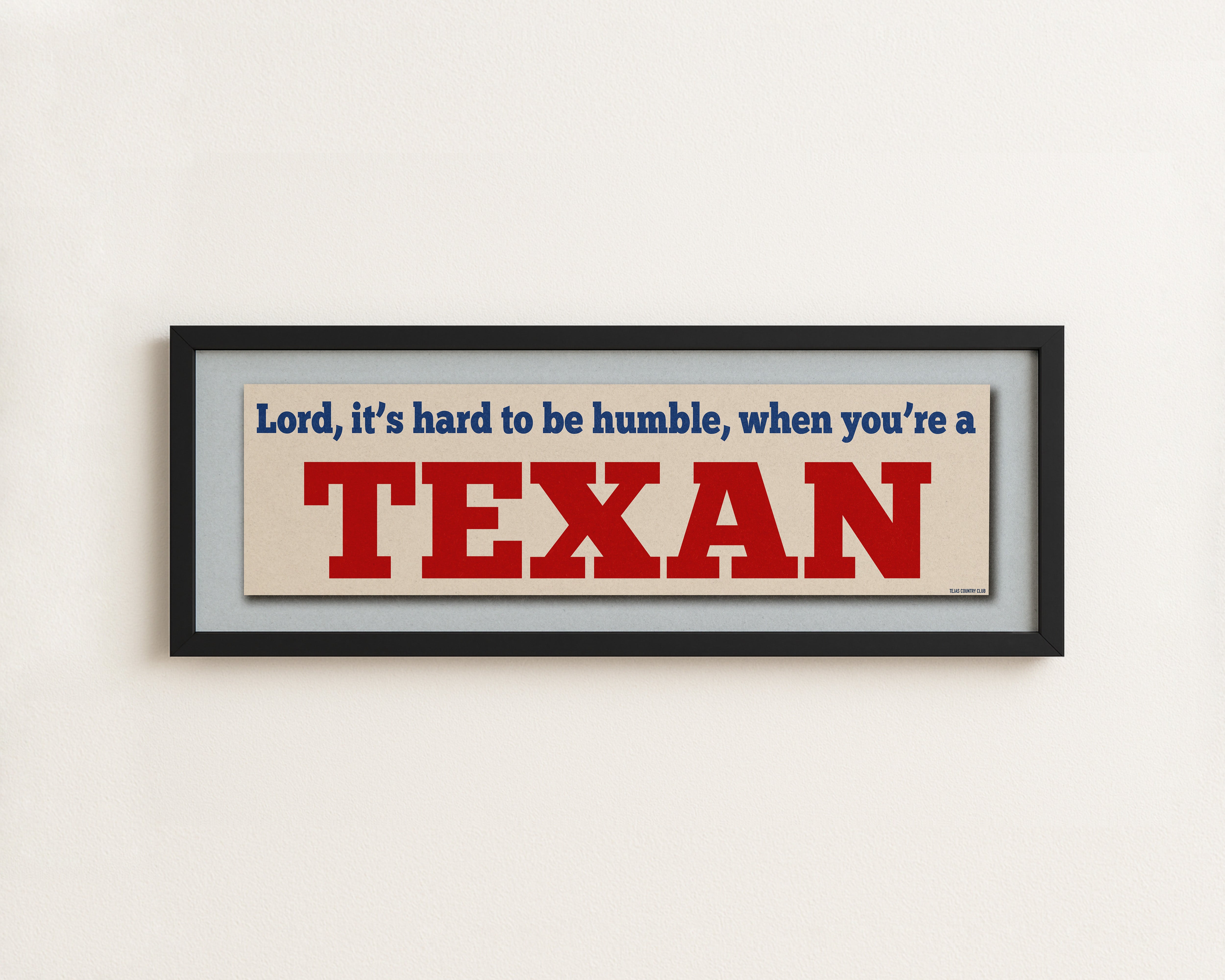 Framed Hard To Be Humble Texan Bumper Sticker Art Print - Tejas Country Club