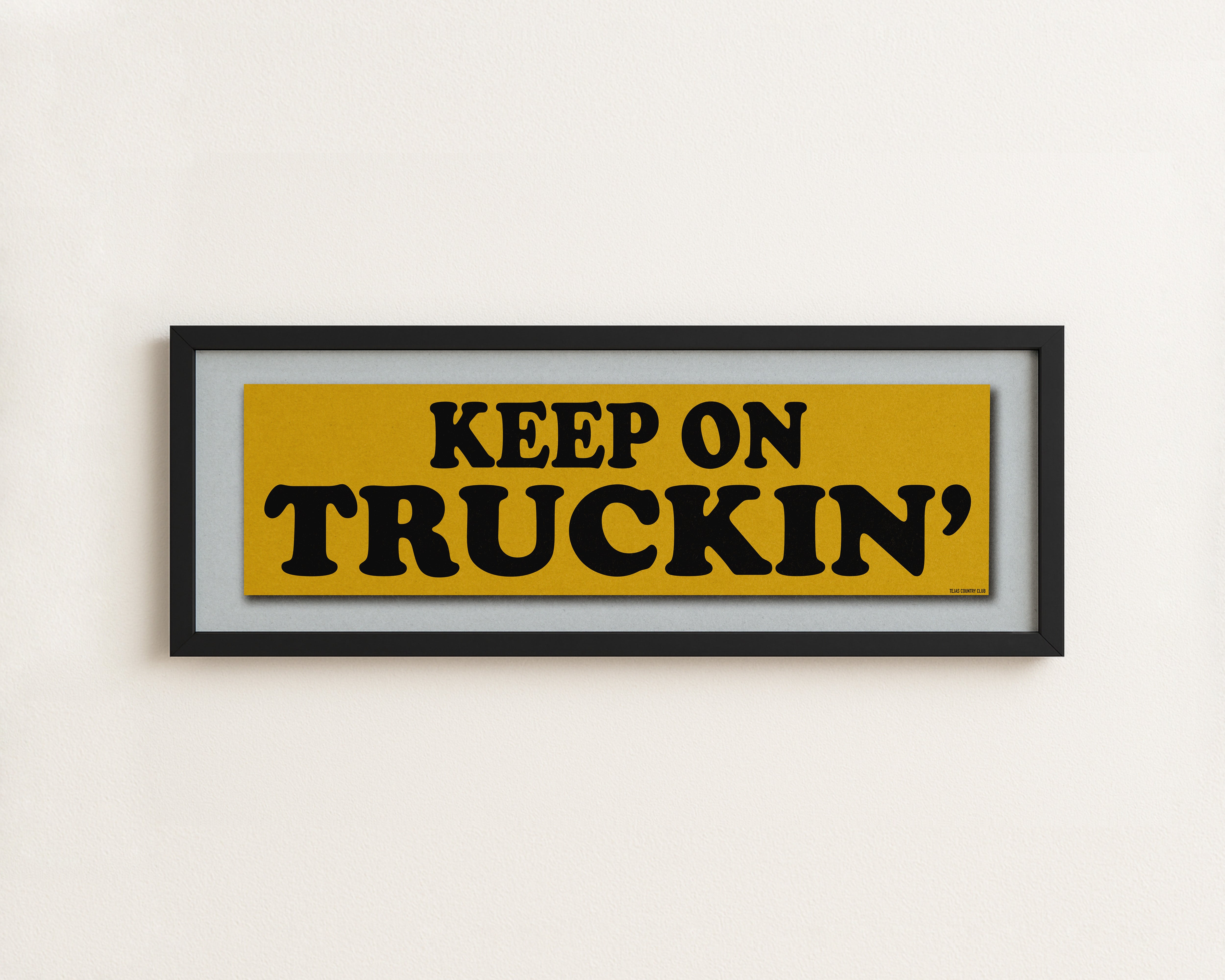 Framed Keep On Truckin' Gold Bumper Sticker Art Print - Tejas Country Club