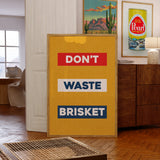 Don't Waste Brisket Art Poster Print - Tejas Country Club