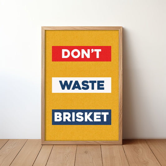 Don't Waste Brisket Art Poster Print