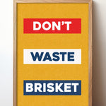 Don't Waste Brisket Art Poster Print - Tejas Country Club