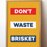Don't Waste Brisket Art Poster Print - Tejas Country Club