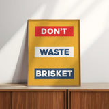Don't Waste Brisket Art Poster Print - Tejas Country Club