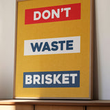 Don't Waste Brisket Art Poster Print - Tejas Country Club