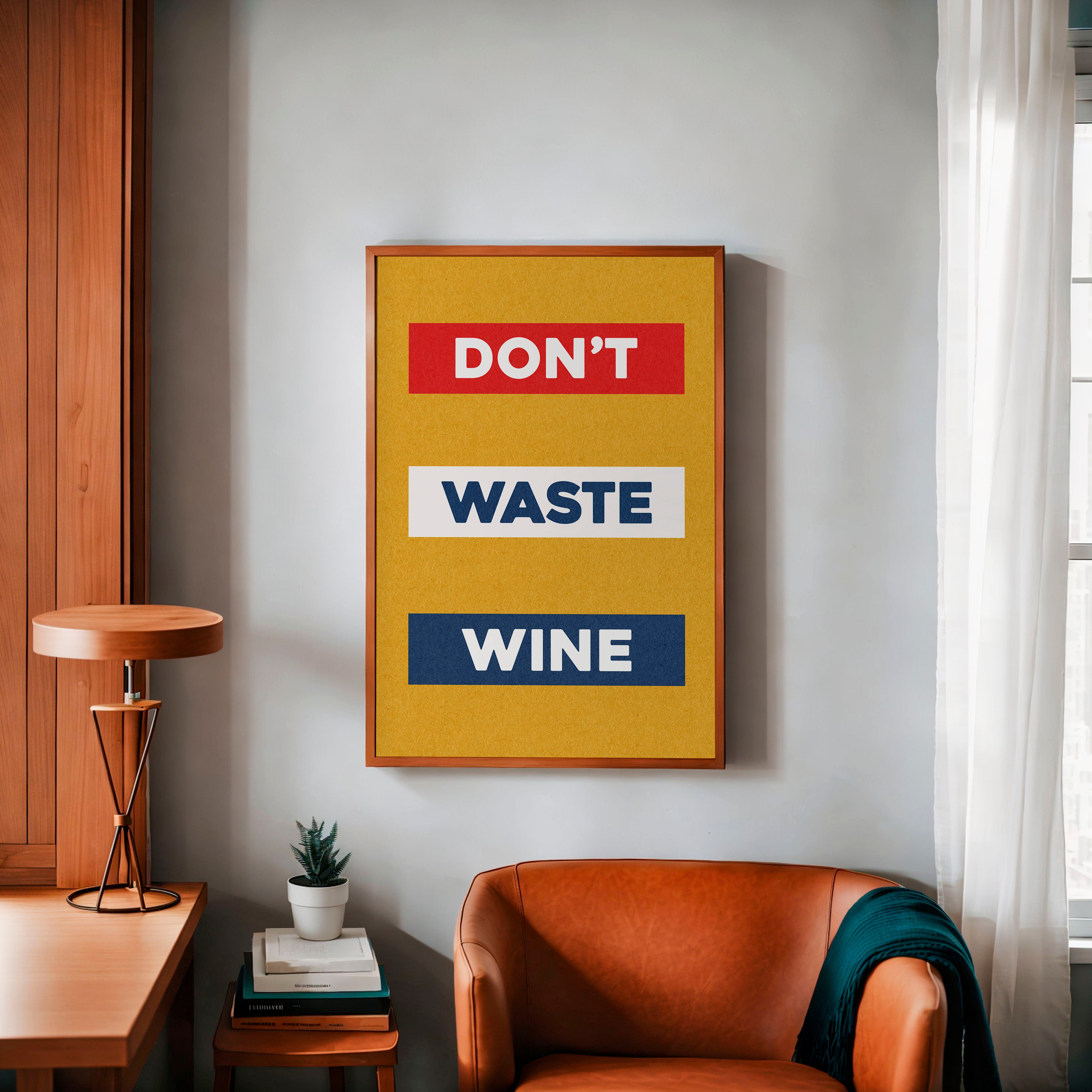 Don't Waste Wine Art Poster Print - Tejas Country Club