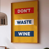 Don't Waste Wine Art Poster Print - Tejas Country Club